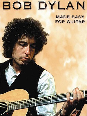 Bob Dylan - Made Easy for Guitar - Bob Dylan