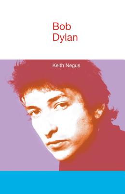 Bob Dylan - Negus, Keith