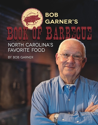 Bob Garner's Book of Barbeque: North Carolina's Favorite Food - Garner, Bob