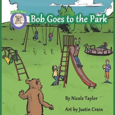 Bob Goes to the Park: Bob the Bear Talk with Me - Taylor, Nicole