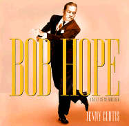 Bob Hope: A Life Remembered