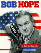 Bob Hope: An Illustrated Biography - Freedland, Michael