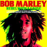 Bob Marley: A Rebel Life: A Photobiography, 1973-1980 - Morris, Dennis, and Woods, Paul A