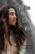 Bob Marley: The Man and His Music: A Selection of Papers Presented at the Conference Marley's Music, Reggae, Rastafari, and Jamaican Culture, Held at the University of the West Indies, Mona Campus, 5-6 February 1995