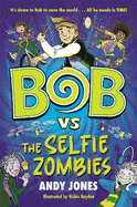 Bob vs the Selfie Zombies: a time-travel comedy adventure!