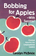 Bobbing for Apples--With Success: Practical How-To's for Congregational Leaders