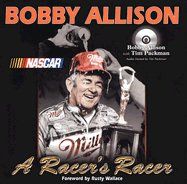 Bobby Allison: A Racer's Racer - Allison, Bobby, and Packman, Tim