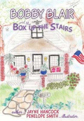 Bobby Blair: And the Box Up the Stairs - Hancock, Jayne