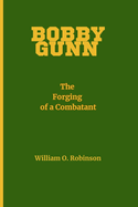 Bobby Gunn: The Forging of a Combatant