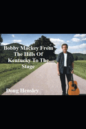 Bobby Mackey: From The Hills Of Kentucky To The Stage