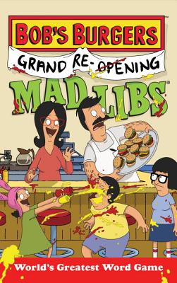 Bob's Burgers Grand Re-Opening Mad Libs: World's Greatest Word Game - Merrell, Billy