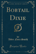 Bobtail Dixie (Classic Reprint)