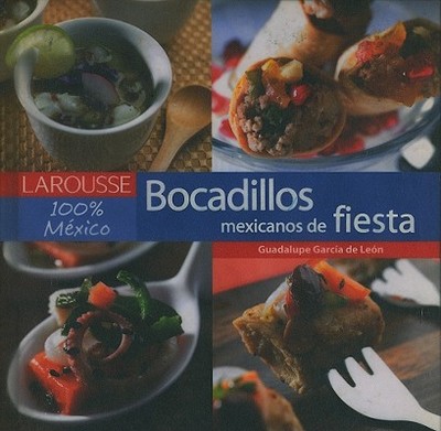 Bocadillos de Fiesta Mexicanos: Mexican Party Food - Editors of Larousse (Mexico)