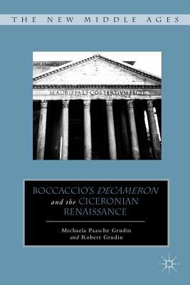 Boccaccio? S Decameron and the Ciceronian Renaissance (the New Middle Ages) - Grudin, Michaela Paasche; Grudin, Robert