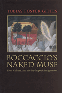 Boccaccio's Naked Muse: Eros, Culture, and the Mythopoeic Imagination