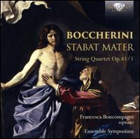 Boccherini: Stabat Mater; String Quartet Op. 41/1 - Ensemble Symposium; Francesca Boncompagni (soprano); Nicola Brovelli (cello)