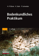 Bodenkundliches Praktikum: Eine Einfhrung in Pedologisches Arbeiten Fr kologen, Land- Und Forstwirte, Geo- Und Umweltwissenschaftler