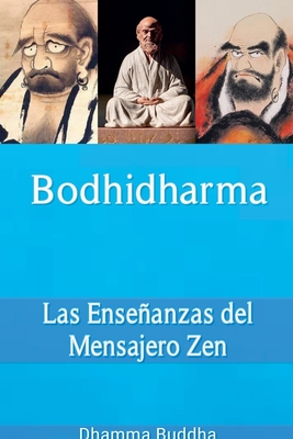 Bodhidharma: Las Enseanzas del Mensajero Zen - Buddha, Dhamma