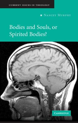Bodies and Souls, or Spirited Bodies? - Murphy, Nancey