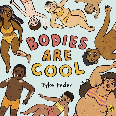 Bodies Are Cool: A picture book celebration of all kinds of bodies - Feder, Tyler