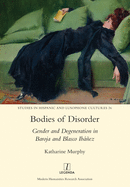 Bodies of Disorder: Gender and Degeneration in Baroja and Blasco Ibez