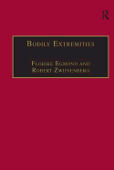 Bodily Extremities: Preoccupations with the Human Body in Early Modern European Culture
