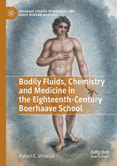 Bodily Fluids, Chemistry and Medicine in the Eighteenth-Century Boerhaave School