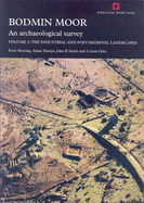 Bodmin Moor: An Archaeological Survey: Volume 2: The Industrial and Post-Medieval Landscapes