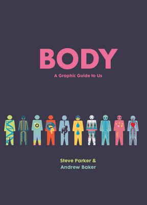 Body: A Graphic Guide to Us - Parker, Steve