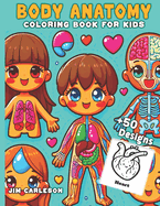Body Anatomy Coloring Book for Kids: First Guide to the Human Body with 50 Kawaii organs bold and easy to color