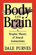 Body and Brain: A Trophic Theory of Neural Connections