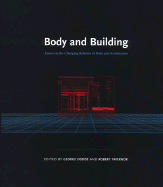 Body and Building: Essays on the Changing Relation of Body and Architecture - Dodds, George (Editor), and Tavernor, Robert, Mr. (Editor)