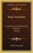 Body and Mind: A History and a Defense of Animism (1915)