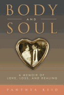 Body and Soul: A Memoir of Love, Loss, and Healing