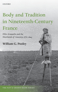 Body and Tradition in Nineteenth-Century France: Felix Arnaudin and the Moorlands of Gascony, 1870-1914
