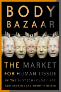 Body Bazaar: The Market for Human Tissue in the Biotechnology Age