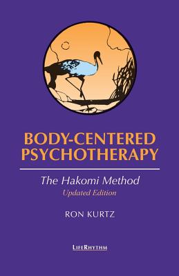 Body-Centered Psychotherapy: The Hakomi Method - Kurtz, Ron