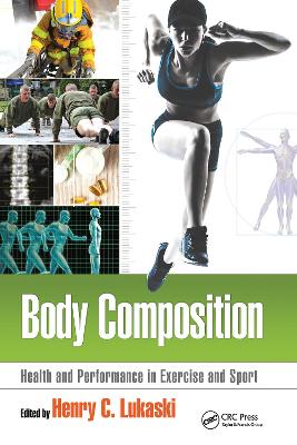 Body Composition: Health and Performance in Exercise and Sport - Lukaski, Henry C. (Editor)