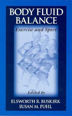 Body Fluid Balance: Exercise and Sport - Gisolfi, Carl V (Contributions by), and Buskirk, Elsworth R (Editor), and Wolinsky, Ira (Editor)