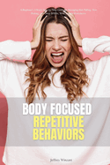 Body-Focused Repetitive Behaviors: A Beginner's 2-Week Step-by-Step Guide for Managing Hair Pulling, Skin Picking, and Other BFRBs, With Sample Worksheets