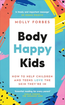 Body Happy Kids: How to help children and teens love the skin they're in - Forbes, Molly