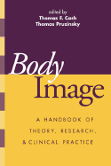 Body Image: A Handbook of Theory, Research, and Clinical Practice