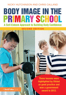 Body Image in the Primary School: A Self-Esteem Approach to Building Body Confidence