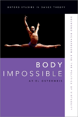 Body Impossible: Desmond Richardson and the Politics of Virtuosity - Osterweis, Ariel