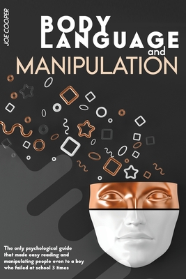 Body Language And Manipulation: The only psychological guide that made easy reading and manipulating people even to a boy who failed at school 3 times - Cooper, Joe