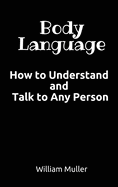 Body Language: How to Understand and Talk to Any Person