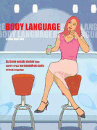 Body Language: Make the Most of Your Professional and Personal Life by Learning to Read and Use the Body's Secret Signals