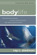 Body Life: The Book That Inspired a Return to the Church's Real Meaning and Mission