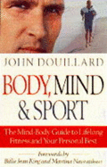 Body, Mind and Sport - Douillard, John, and King, Billie Jean (Foreword by), and Navratilova, Martina (Foreword by)