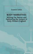 Body Narratives: Writing the Nation and Fashioning the Subject in Early Modern England